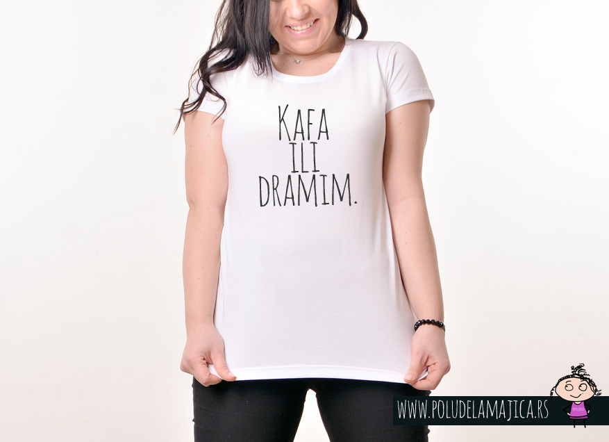 Zenska majica sa natpisom Kafa ili Dramim - poludelamajica.rs