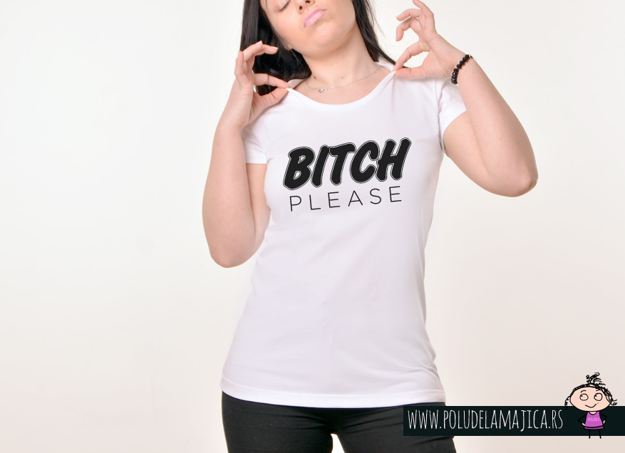 Zenska Rules majica sa natpisom Bitch Please - poludelamajica