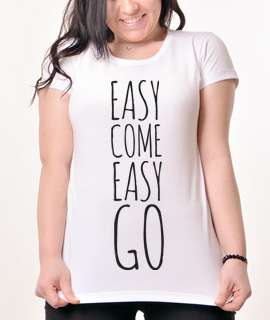 Zenska Rules majica sa natpisom Easy Come Easy Go -  Proizvod