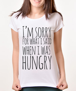 Zenska Rules majica sa natpisom I am sorry for what I said when I was hungry -  Proizvod