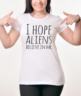 Zenska Rules majica sa natpisom I hope Aliens Believe in me -  Proizvod