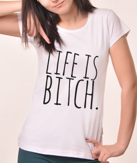 Zenska Rules majica sa natpisom Life is Bitch - Proizvod