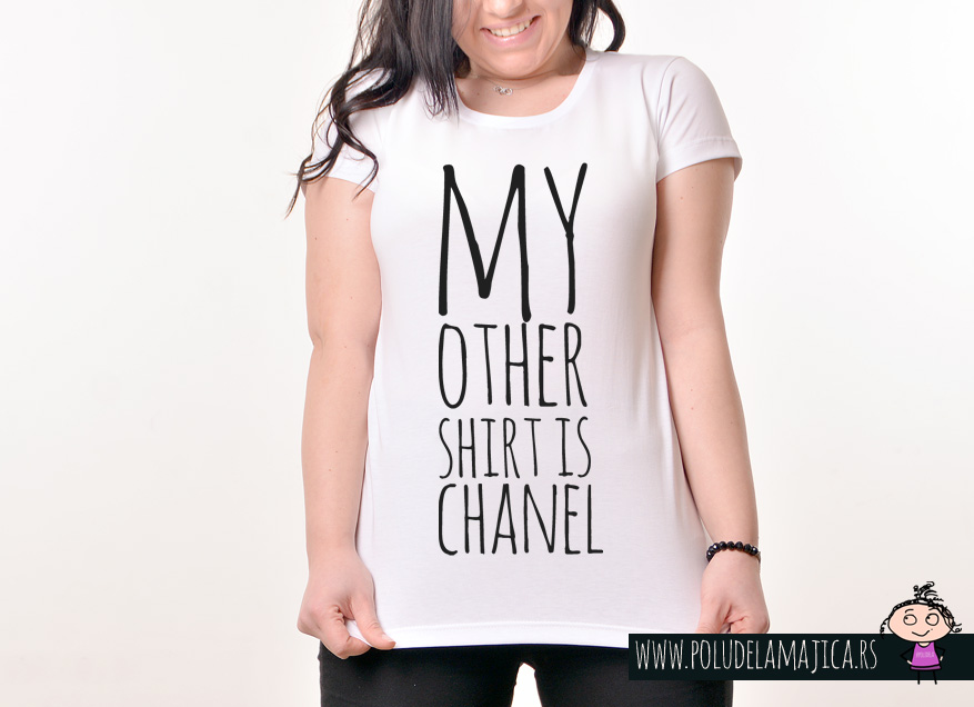 Zenska Rules majica sa natpisom My Other Shirt Is Chanel -  poludelamajica