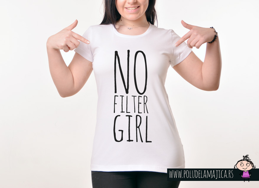 Zenska Rules majica sa natpisom No Filter Girl - poludelamajica