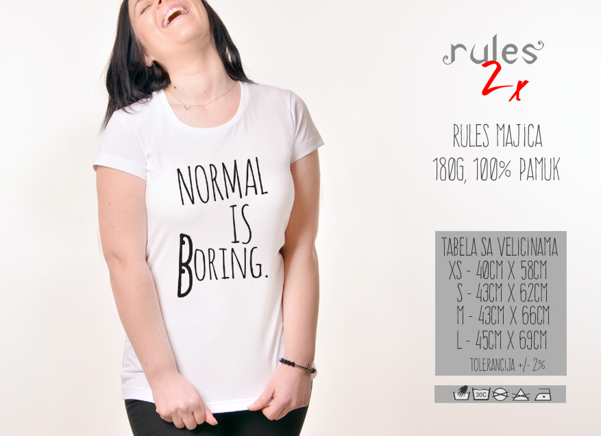 Zenska Rules majica sa natpisom Normal is Boring - Tabela velicina