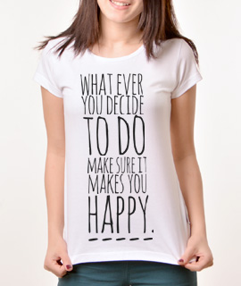 Zenska Rules majica sa natpisom What Ever You Decide to do make sure it makes you happy - Proizvod