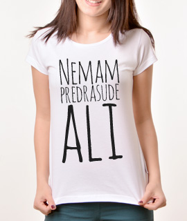 Zenska majica sa natpisom Nemam Predrasude Ali - Proizvod