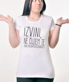 Zenska Rules majica sa natpisom Izvini Ne Cujem Te Zbog Nezainteresovanosti-  Proizvod