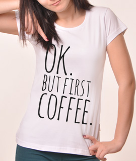 Zenska Rules majica sa natpisom Ok But First Coffee -  Proizvod